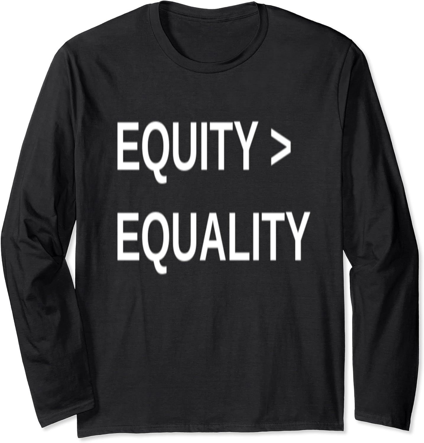 Equity is Greater Than Equality Long Sleeve TShirt Amazon.co.uk Fashion